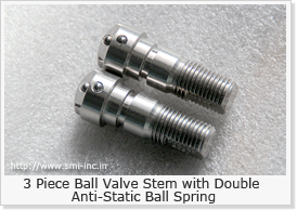 3 Piece Ball Valve Stem with double Anti-Static ball spring
