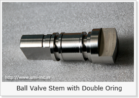 Ball Valve Stem with Double Oring